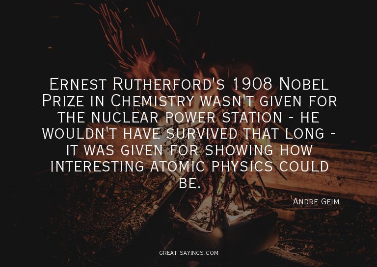 Ernest Rutherford's 1908 Nobel Prize in Chemistry wasn'