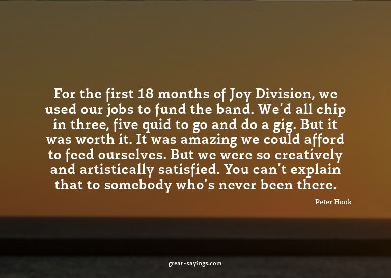 For the first 18 months of Joy Division, we used our jo