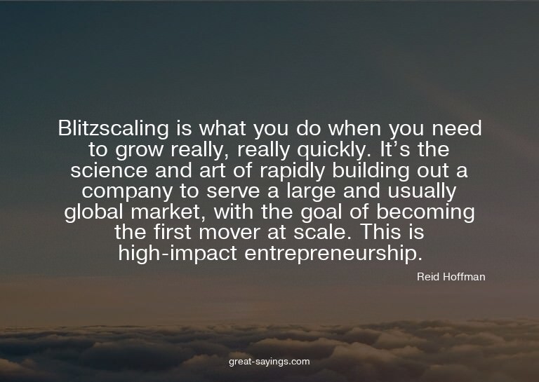 Blitzscaling is what you do when you need to grow reall