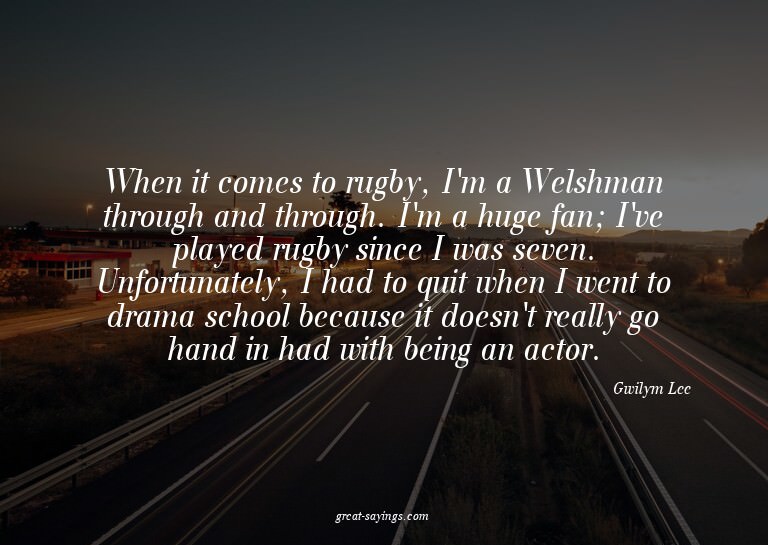 When it comes to rugby, I'm a Welshman through and thro