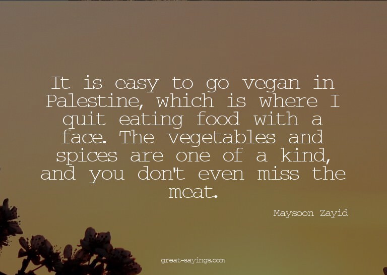 It is easy to go vegan in Palestine, which is where I q