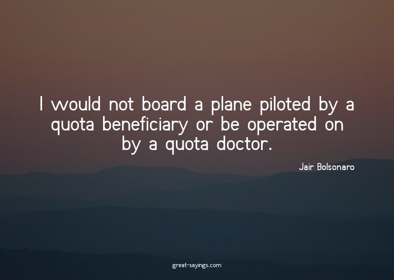 I would not board a plane piloted by a quota beneficiar