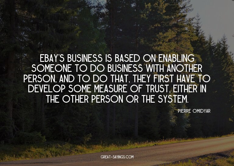 eBay's business is based on enabling someone to do busi