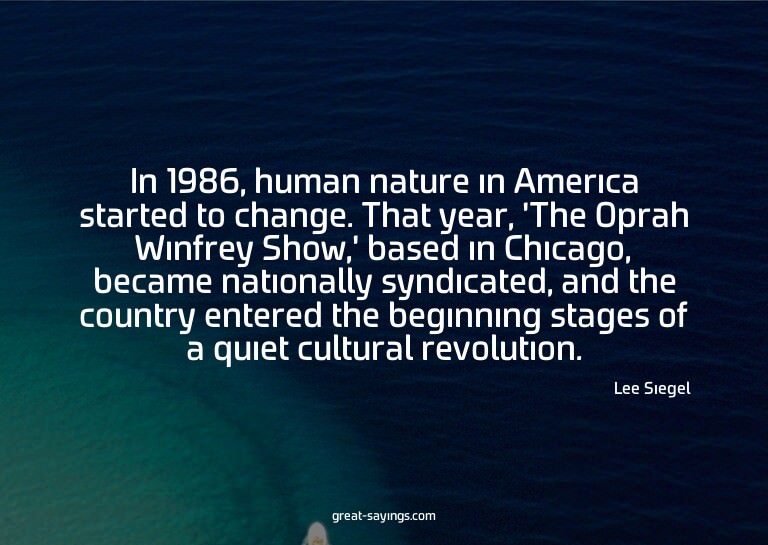In 1986, human nature in America started to change. Tha