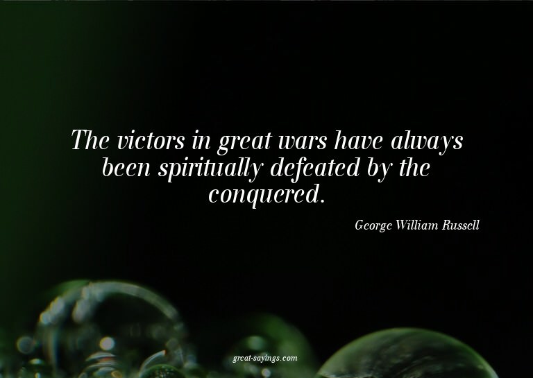 The victors in great wars have always been spiritually