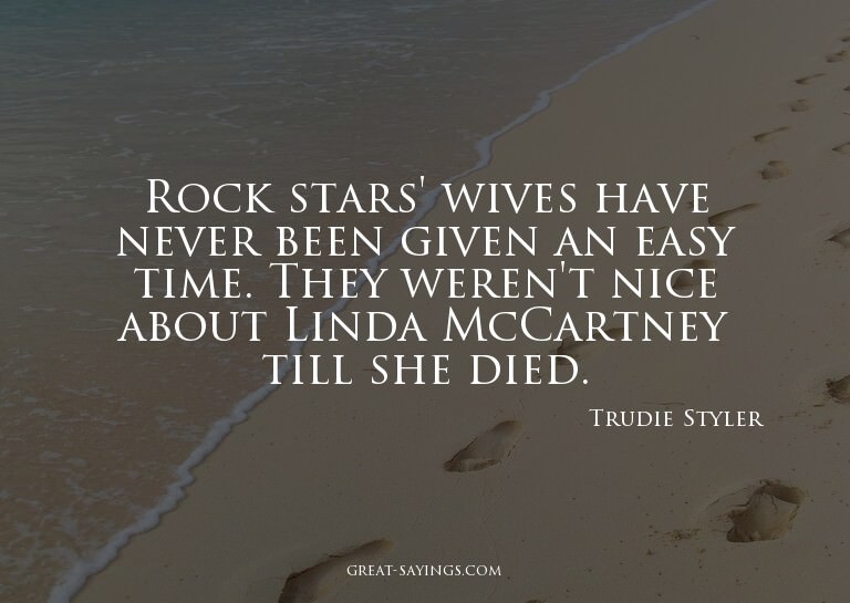 Rock stars' wives have never been given an easy time. T