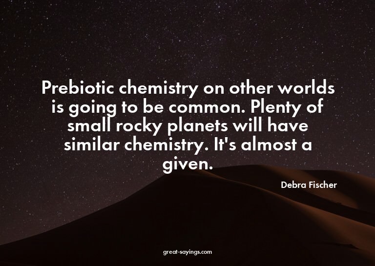 Prebiotic chemistry on other worlds is going to be comm