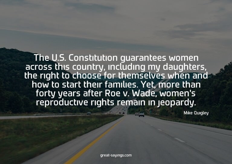 The U.S. Constitution guarantees women across this coun