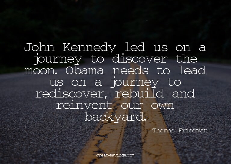John Kennedy led us on a journey to discover the moon.