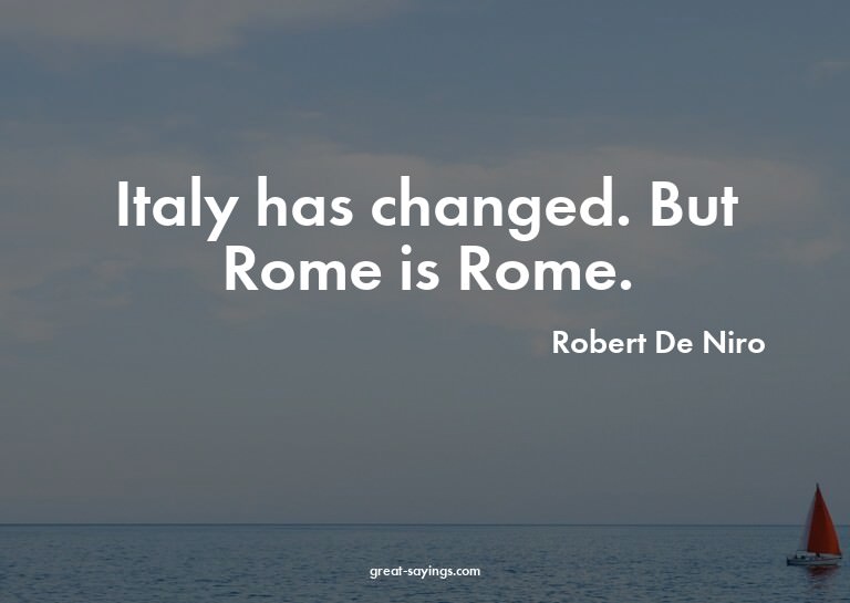 Italy has changed. But Rome is Rome.

