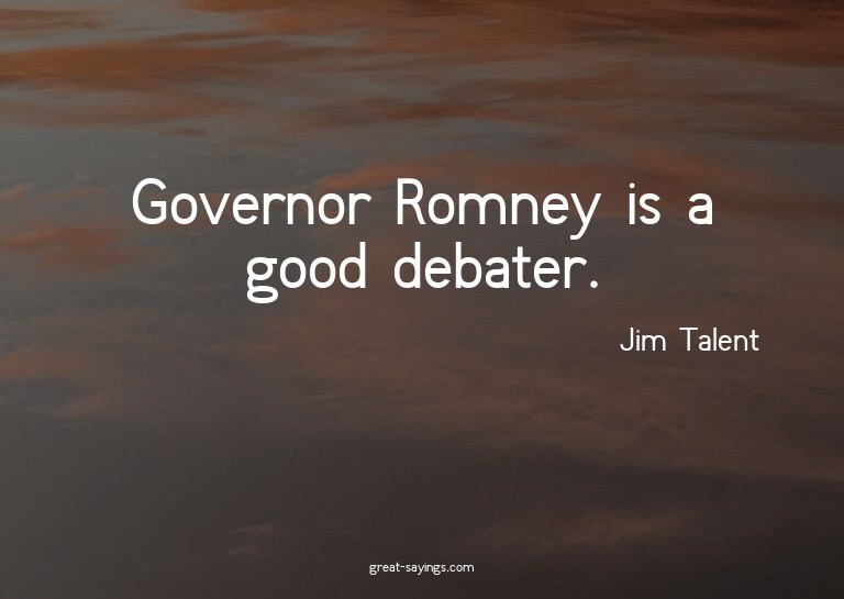 Governor Romney is a good debater.

