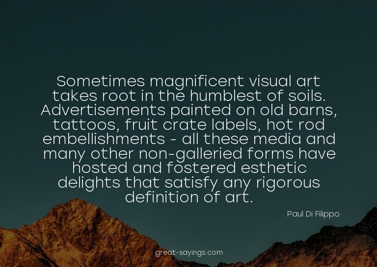 Sometimes magnificent visual art takes root in the humb