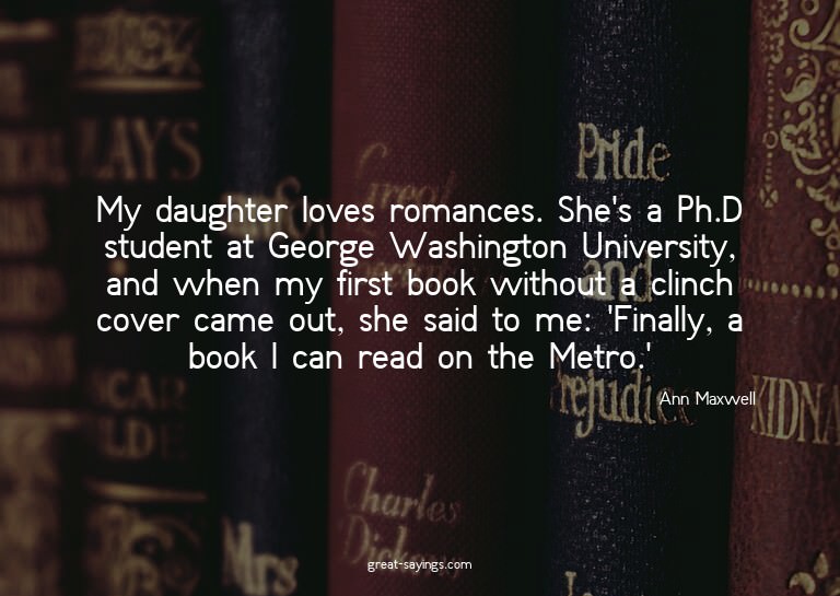 My daughter loves romances. She's a Ph.D student at Geo