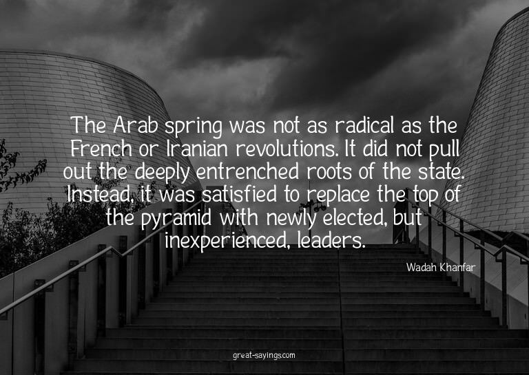 The Arab spring was not as radical as the French or Ira