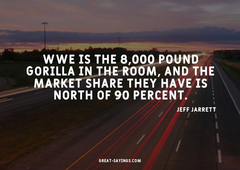 WWE is the 8,000 pound gorilla in the room, and the mar