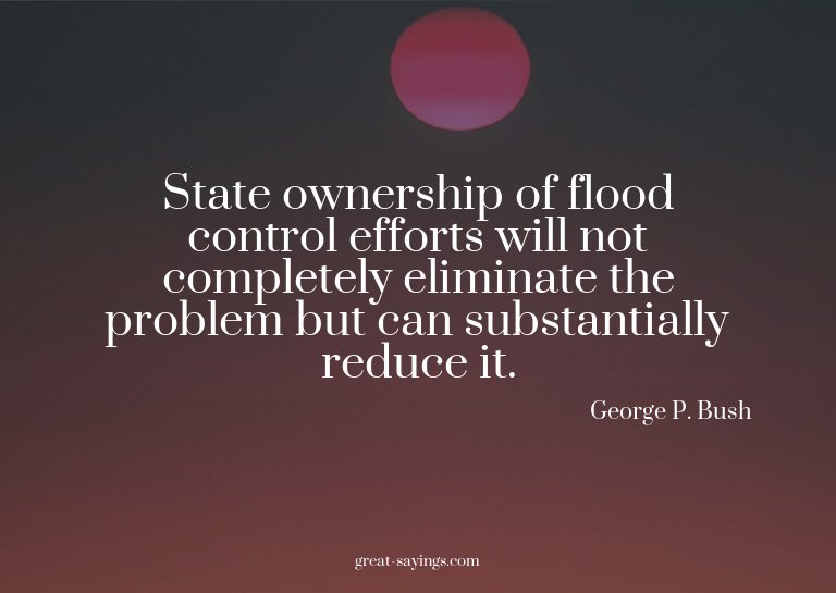 State ownership of flood control efforts will not compl