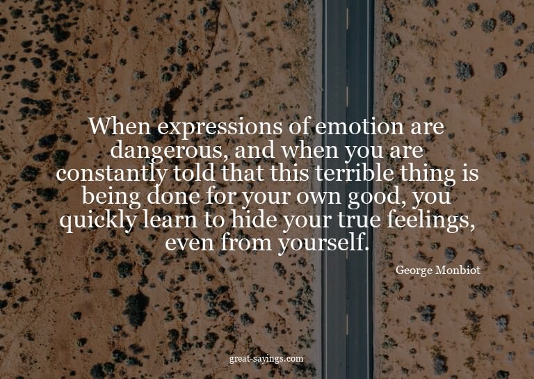When expressions of emotion are dangerous, and when you