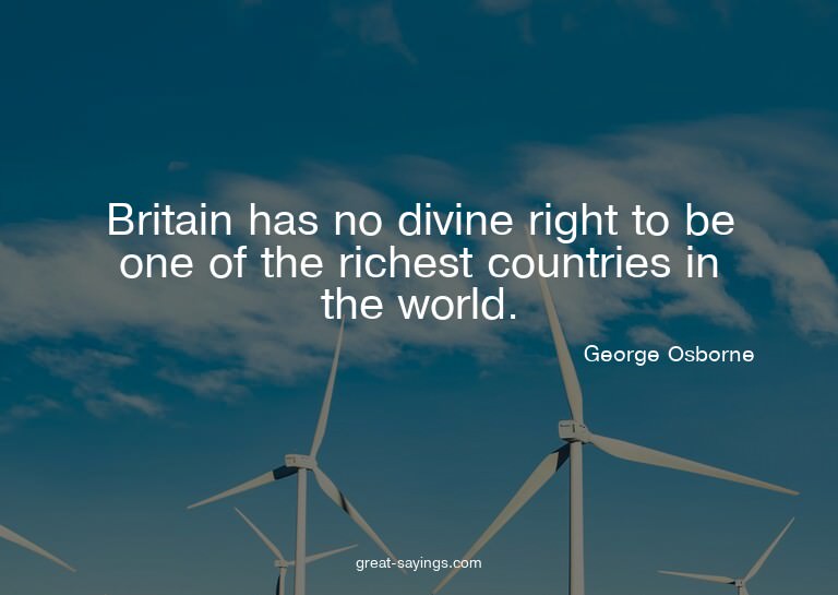 Britain has no divine right to be one of the richest co