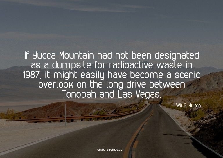 If Yucca Mountain had not been designated as a dumpsite