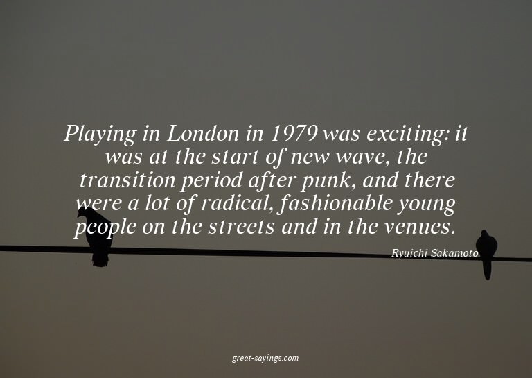 Playing in London in 1979 was exciting: it was at the s