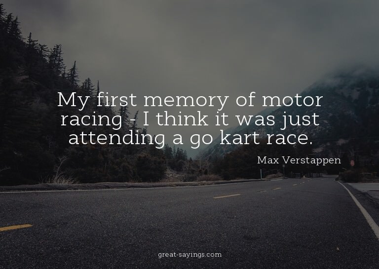 My first memory of motor racing - I think it was just a