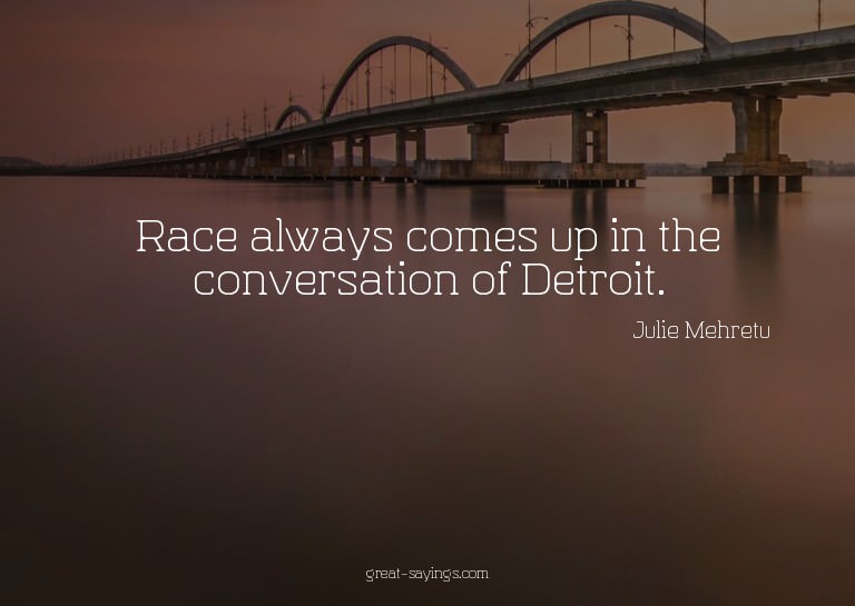Race always comes up in the conversation of Detroit.

