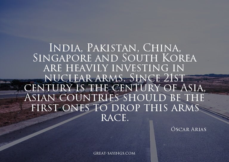 India, Pakistan, China, Singapore and South Korea are h