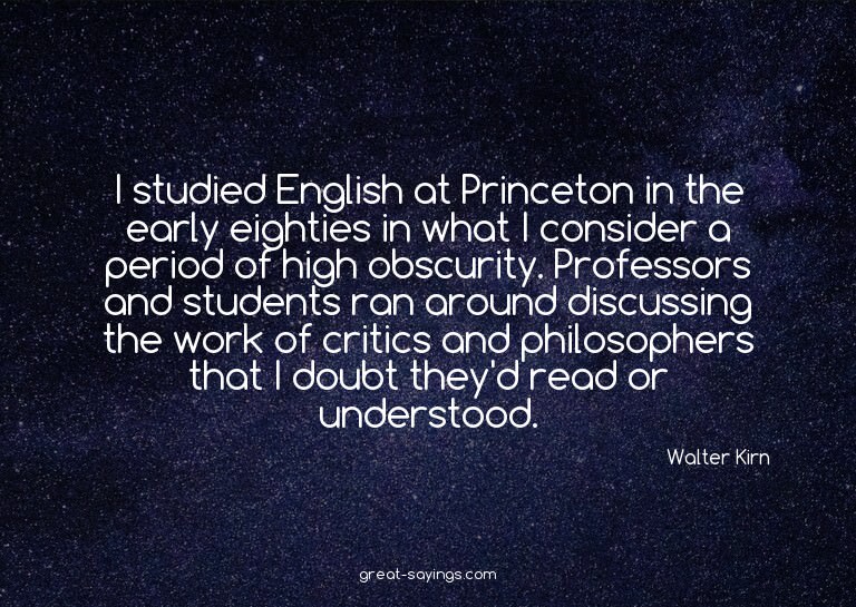 I studied English at Princeton in the early eighties in