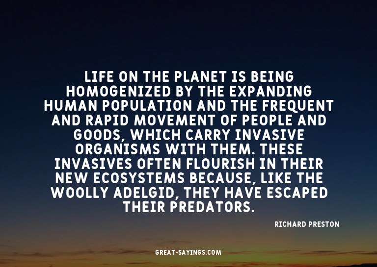 Life on the planet is being homogenized by the expandin