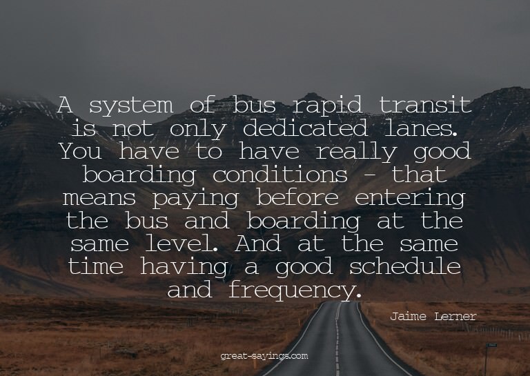A system of bus rapid transit is not only dedicated lan
