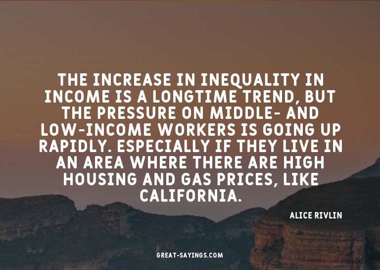 The increase in inequality in income is a longtime tren