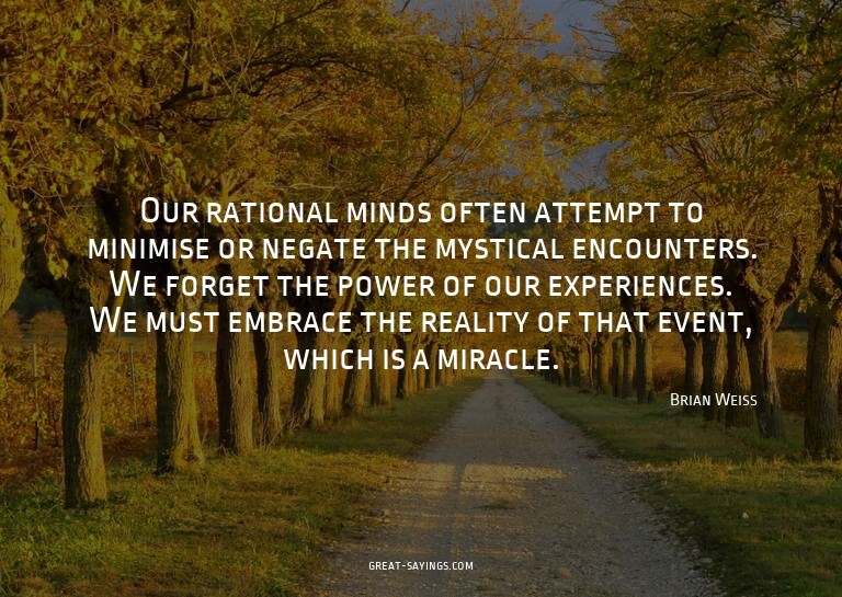 Our rational minds often attempt to minimise or negate