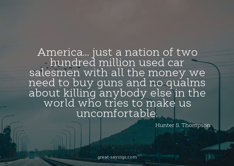 America... just a nation of two hundred million used ca