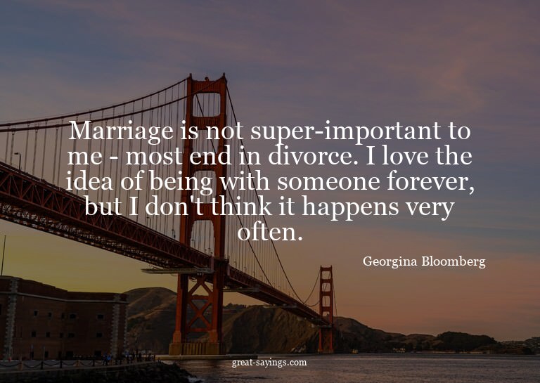 Marriage is not super-important to me - most end in div