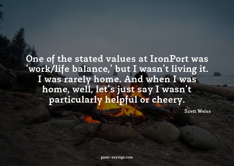 One of the stated values at IronPort was 'work/life bal