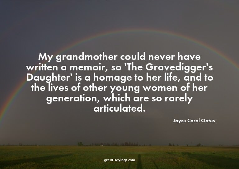 My grandmother could never have written a memoir, so 'T