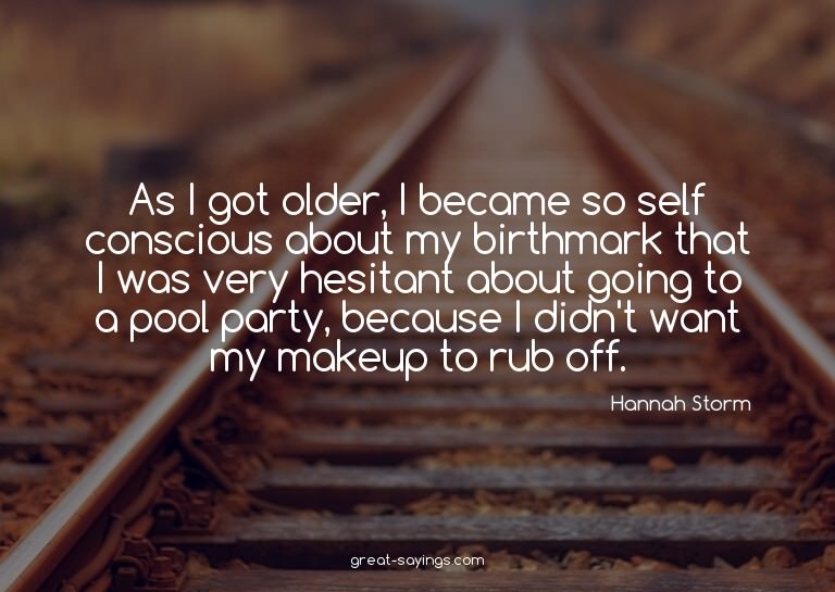 As I got older, I became so self conscious about my bir