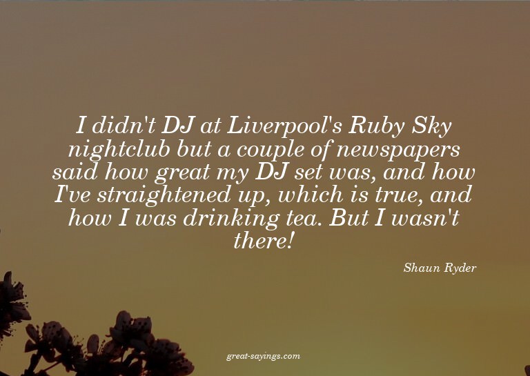 I didn't DJ at Liverpool's Ruby Sky nightclub but a cou