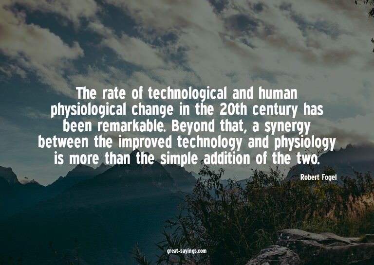 The rate of technological and human physiological chang