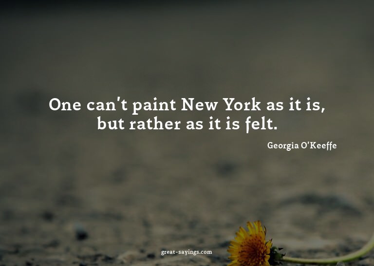 One can't paint New York as it is, but rather as it is
