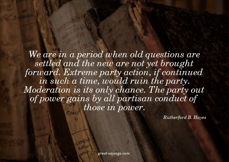 We are in a period when old questions are settled and t
