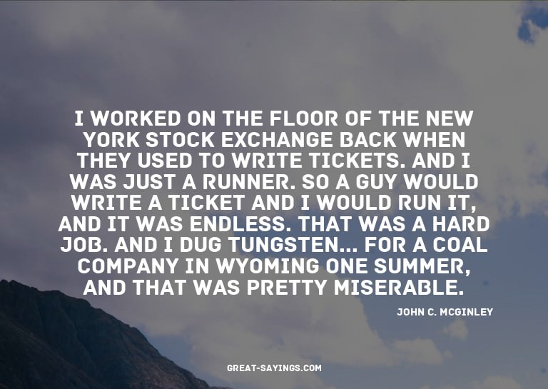 I worked on the floor of the New York Stock Exchange ba