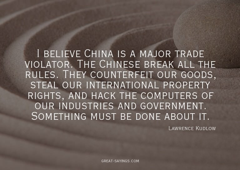 I believe China is a major trade violator. The Chinese