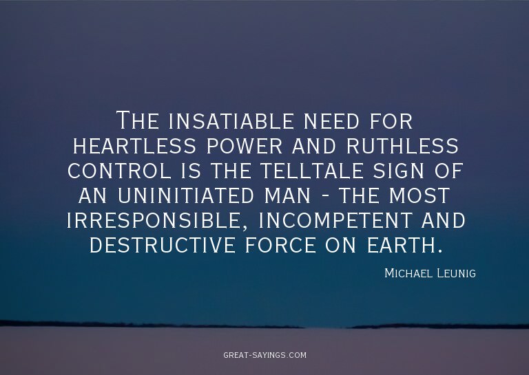 The insatiable need for heartless power and ruthless co
