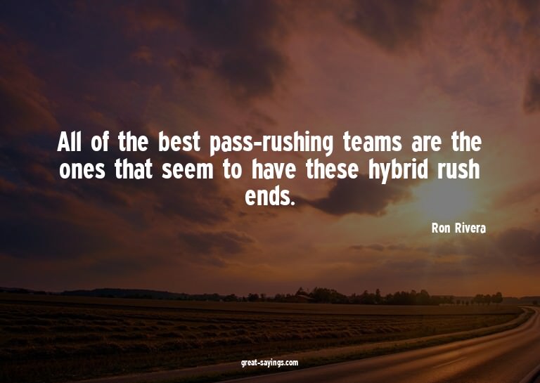 All of the best pass-rushing teams are the ones that se