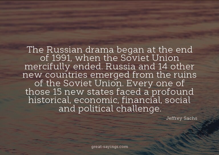 The Russian drama began at the end of 1991, when the So