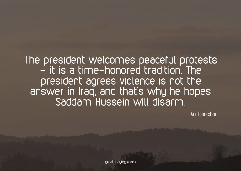 The president welcomes peaceful protests - it is a time