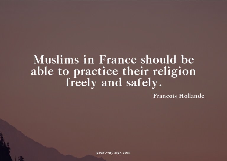Muslims in France should be able to practice their reli