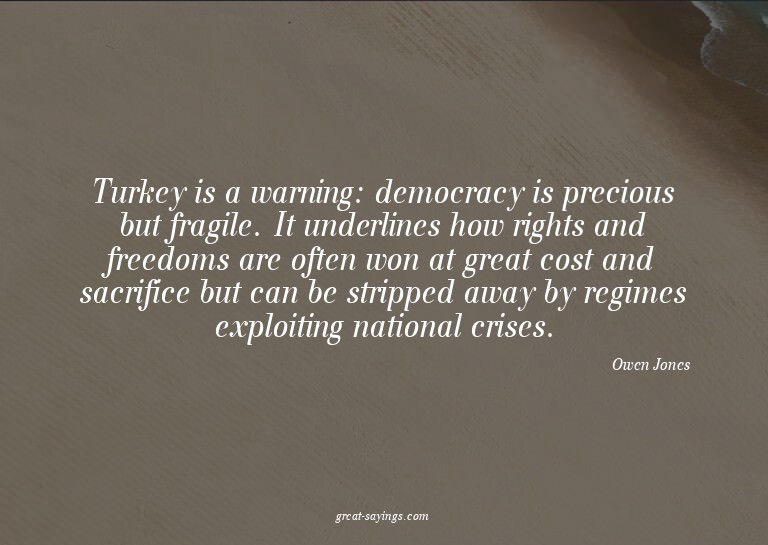 Turkey is a warning: democracy is precious but fragile.