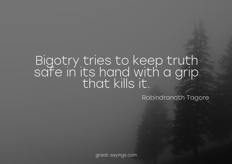 Bigotry tries to keep truth safe in its hand with a gri